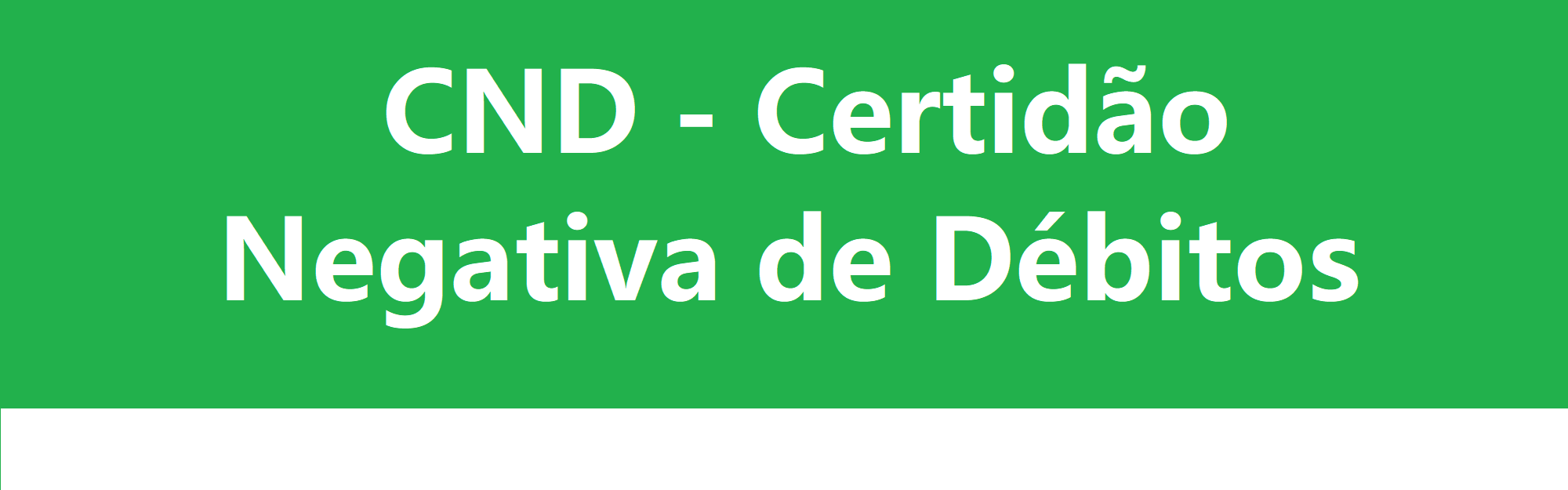 CND - Certidão Negativa de Débitos